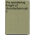 The Wandering Knight Of Dunstanborough C