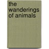 The Wanderings Of Animals by Hans Gadow