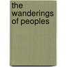 The Wanderings Of Peoples door Haddon/