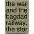 The War And The Bagdad Railway, The Stor