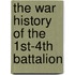 The War History Of The 1st-4th Battalion