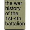 The War History Of The 1st-4th Battalion door Great Britain. Regiment