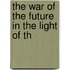 The War Of The Future In The Light Of Th