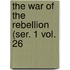 The War Of The Rebellion (Ser. 1 Vol. 26