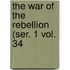 The War Of The Rebellion (Ser. 1 Vol. 34