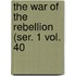 The War Of The Rebellion (Ser. 1 Vol. 40