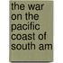 The War On The Pacific Coast Of South Am