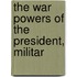 The War Powers Of The President, Militar