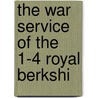 The War Service Of The 1-4 Royal Berkshi door Charles Robert Mowbray Fraser Cruttwell