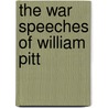 The War Speeches Of William Pitt by R. couplans