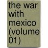 The War With Mexico (Volume 01) door Justin Harvey Smith