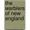 The Warblers Of New England door Maynard