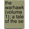 The Warhawk (Volume 1); A Tale Of The Se door F. Claudius Armstrong