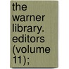 The Warner Library. Editors (Volume 11); by Charles Dudley Warner