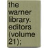 The Warner Library. Editors (Volume 21);