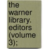 The Warner Library. Editors (Volume 3); by Charles Dudley Warner