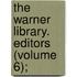 The Warner Library. Editors (Volume 6);