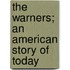 The Warners; An American Story Of Today