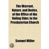 The Warrant, Nature, And Duties, Of The by Samuel Miller