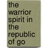 The Warrior Spirit In The Republic Of Go