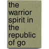 The Warrior Spirit In The Republic Of Go door Anna Robertson Lindsay