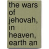 The Wars Of Jehovah, In Heaven, Earth An door Thomas Hawkins