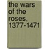 The Wars Of The Roses, 1377-1471