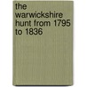 The Warwickshire Hunt From 1795 To 1836 by John Cooper