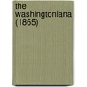 The Washingtoniana (1865) by General Books