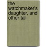 The Watchmaker's Daughter, And Other Tal door Isabella Banks
