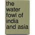The Water Fowl Of India And Asia