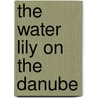The Water Lily On The Danube door Robert Blachford Mansfield