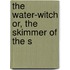 The Water-Witch Or, The Skimmer Of The S