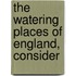 The Watering Places Of England, Consider