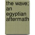 The Wave; An Egyptian Aftermath