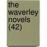 The Waverley Novels (42) by Bart Sir Walter Scott