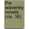 The Waverley Novels (No. 16) by Walter Scott