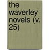 The Waverley Novels (V. 25) by Walter Scott