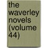 The Waverley Novels (Volume 44)