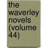 The Waverley Novels (Volume 44) by Walter Scott