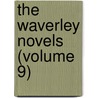 The Waverley Novels (Volume 9) by Bart Sir Walter Scott