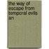 The Way Of Escape From Temporal Evils An