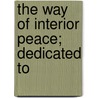 The Way Of Interior Peace; Dedicated To door Edouard de Lehen