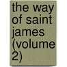 The Way Of Saint James (Volume 2) by Georgiana Goddard King