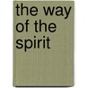 The Way Of The Spirit by Unknown Author