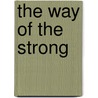 The Way Of The Strong by Ridgewell Cullum