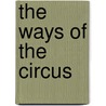 The Ways Of The Circus door George Conklin