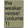 The Weaker Vessel (Volume 1) door David Christie Murray