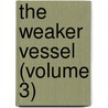 The Weaker Vessel (Volume 3) door David Christie Murray