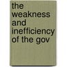 The Weakness And Inefficiency Of The Gov by Charles Fenton Mercer